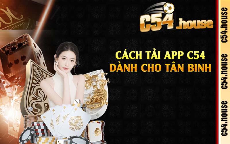 Cách tải app C54 dành cho tân binh 