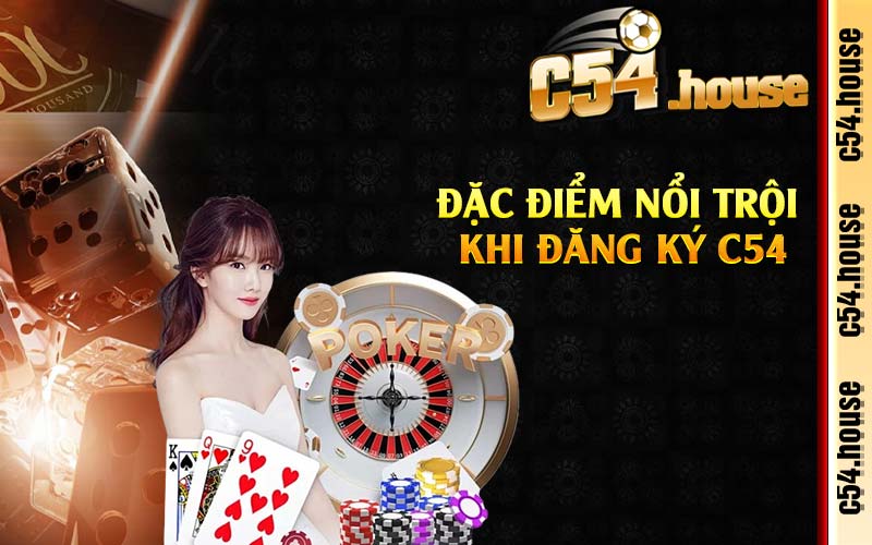 Đặc điểm nổi trội khi đăng ký C54