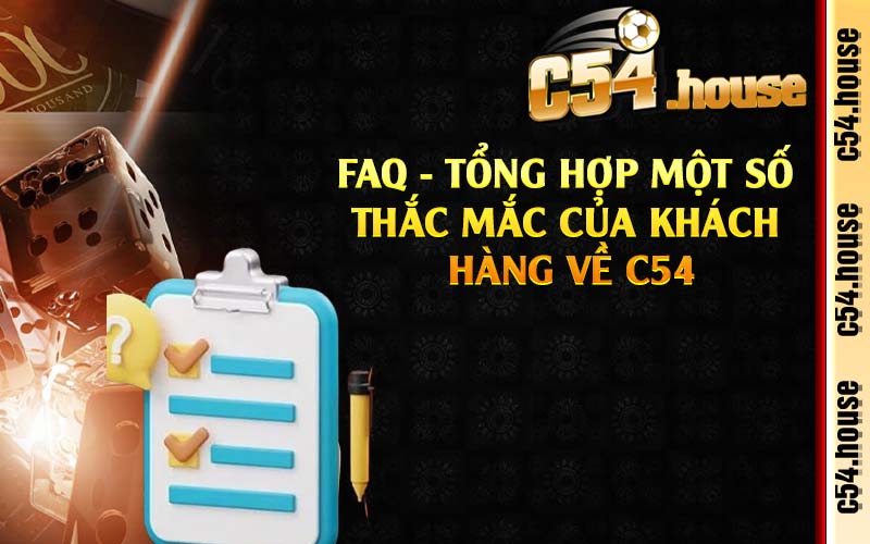 FAQ - Tổng hợp một số thắc mắc của khách hàng về C54 