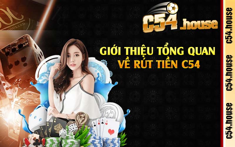 Giới thiệu tổng quan về rút tiền C54