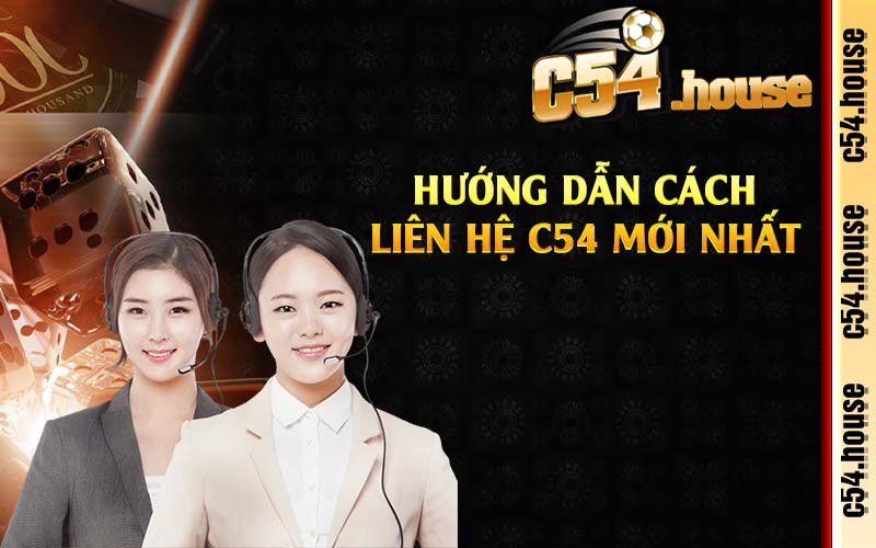 Hướng dẫn cách liên hệ C54 mới nhất 