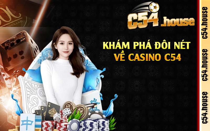 Khám phá đôi nét về casino C54