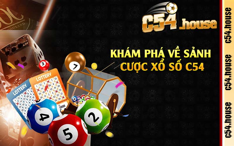 Khám phá về sảnh cược xổ số C54