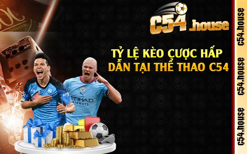 Tỷ lệ kèo cược hấp dẫn tại thể thao C54